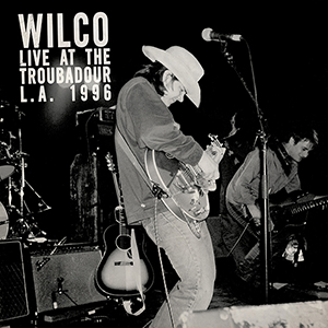 Wilco - Live At The Troubador