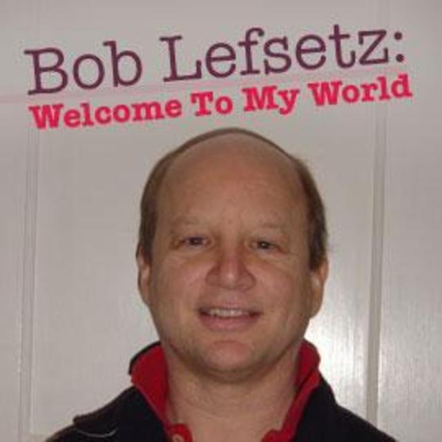 Bob Lefsetz: Welcome To My World - "Flying High Again"