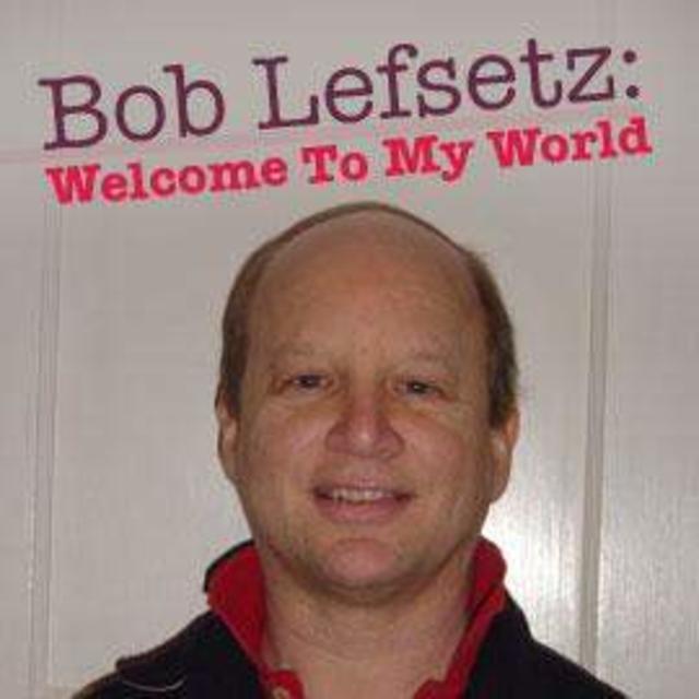 Bob Lefsetz: Welcome To My World - "Caught In The Act: Live"