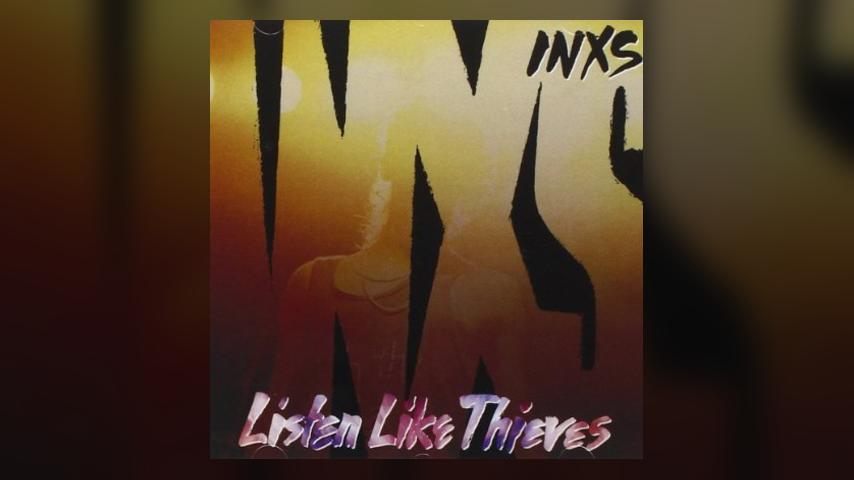 Happy 30th: INXS, Listen Like Thieves