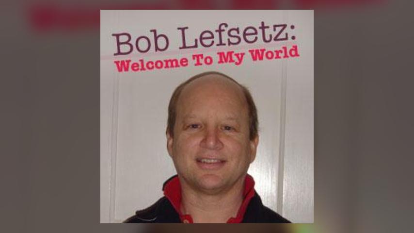 Bob Lefsetz: Welcome To My World - "Status Back Baby"
