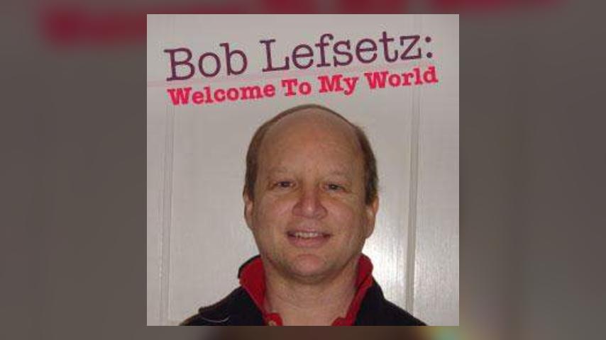 Bob Lefsetz: Welcome To My World - "Stay A Little Longer"